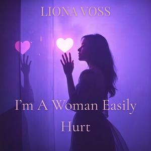 I'm A Woman Easily Hurt