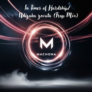 In Times of Hardship, Ndizaka Zovuta (Trap)