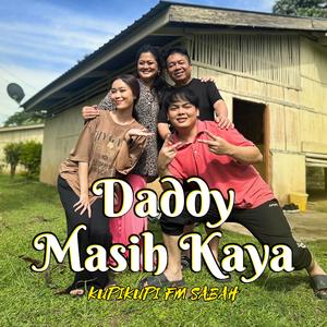 Daddy Masih Kaya (feat. Francis Landong, Elica Paujin, Queenera, Felix Agus & Velvet Aduk)