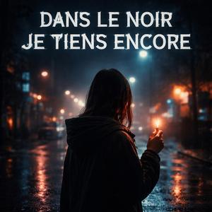 Dans le noir je tient encore
