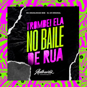 Trombei Ela no Baile de Rua