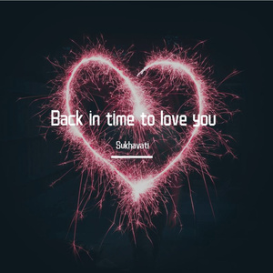 Back in time to love you