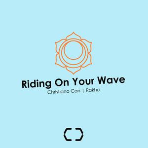 Riding On Your Wave (feat. Rakhu) (432hz)