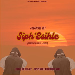 Siph'esihle (Beautiful Gift)