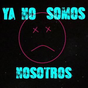 Ya no somos nosotros