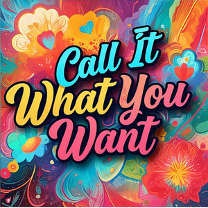 Call It What You Want