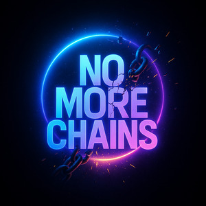 NO MORE CHAINS