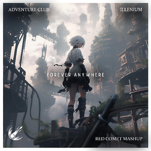 Forever Anywhere (Red Comet Mashup)