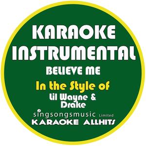 Believe Me (In the Style of Lil Wayne & Drake) [Karaoke Instrumental Version]