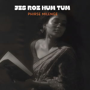 Jis Roz Hum Tum Phirse Milenge