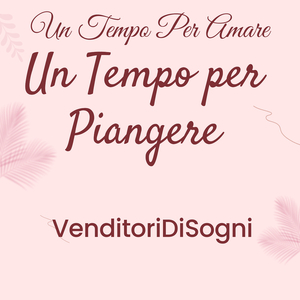 Un Tempo Per Amare Un Tempo Per Piangere