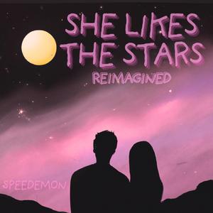 She Likes The Stars (Reimagined)