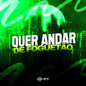 QUER ANDAR DE FOGUETÃO