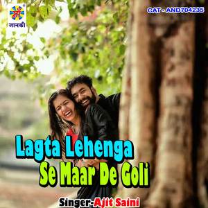 Lagta Lehenga Se Maar De Goli