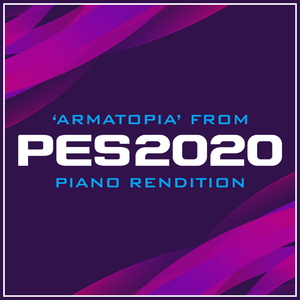 Armatopia (from 'PES 2020') (Piano Rendition)