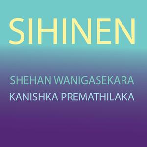 Sihinen (feat. Shehan Wanigasekara & Kanishka Premathilaka)