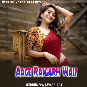 Aage Raigarh Wali