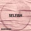 Baby Bari - Selfish