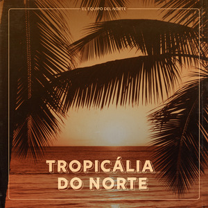 Tropicália do Norte