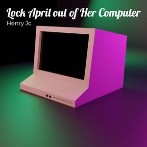 Lock April out of Her Computer