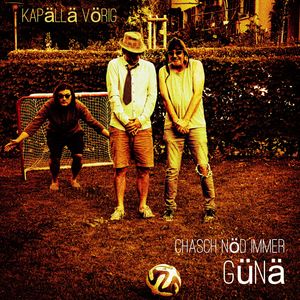 Chasch nöd immer Günä