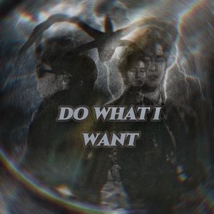Do What I want