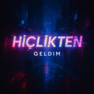 Hiçlikten Geldim