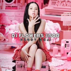 DJ JISOO FLOWERS KOPLO VERSION JEDAG JEDUG