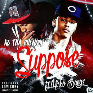 Suppose (feat. Kirko Bangz)
