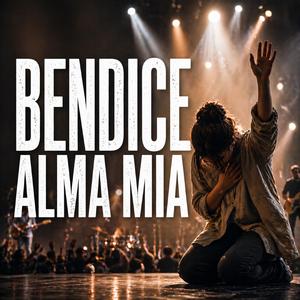 Bendice, Alma Mía