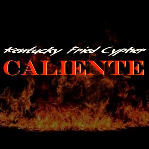 Kentucky Fried Cypher Caliente (feat. BREE, FlexRL, Kilo Quis, MADgic, RamPage, Kino & L!jah)