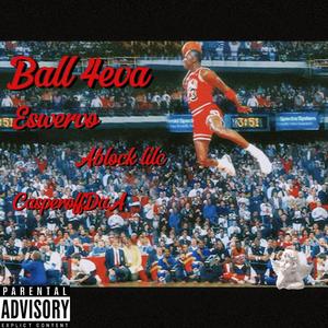 Ball4Eva (feat. Ablock Lilc & CasperOffDaA)