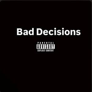 Bad Decisions