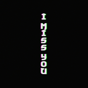 I Miss You