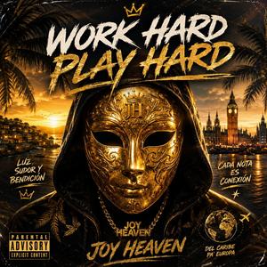 WORK HARD PLAY HARD"JOY HEAVEN"