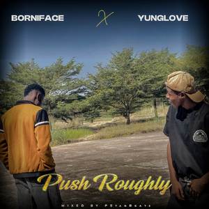 PUSH ROUGHLY