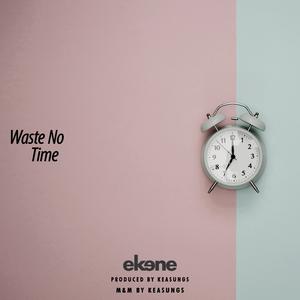 Waste No Time