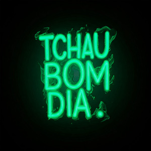 Tchau Bom Dia
