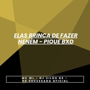 Elas Brinca de Fazer Neném - Pique Bxd