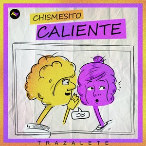 Chismesito caliente