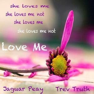 Love Me (feat. Trev Truth)
