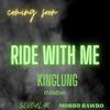KingLung - Ride with me (feat. Singular & Mobbo Rawbo)