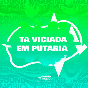 TA VICIADA EM PUTARIA