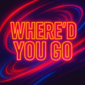 Where'd you go