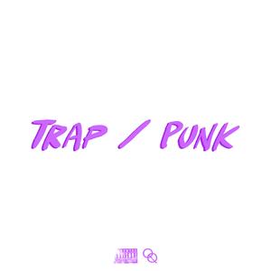 Trap / Punk (feat. Freesick & Yngfloyd)