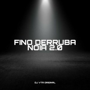 Fino Derruba Noia 2.0
