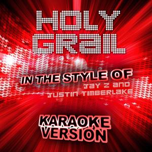 Holy Grail (In the Style of Jay Z and Justin Timberlake) [Karaoke Version]