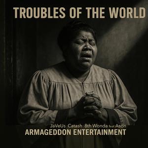 Troubles Of The World (feat. JaveUs, Catash, 8th Wonda & Ason)