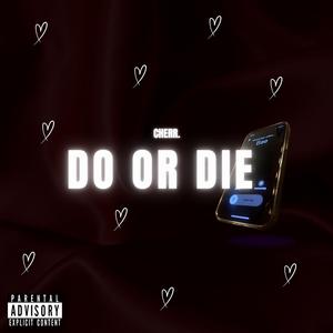 Do or die