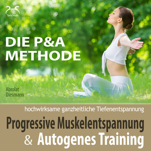 P&A Methode obere Körperhälfte, Teil 12 (weibliche Stimme) - Progressive Muskelentspannung & Autogenes Training